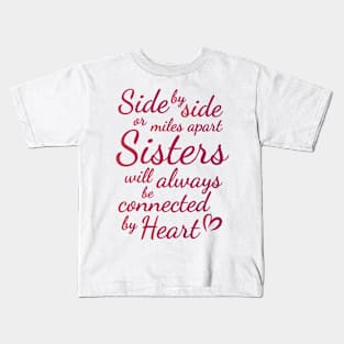 Sisters Side by Side , Birthday Gift ,Valentine Day Gift Kids T-Shirt